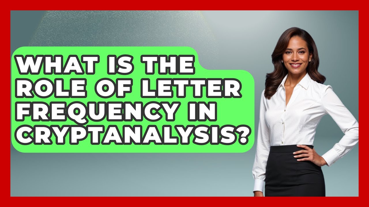 The Role of Letter Frequency in Cryptanalysis