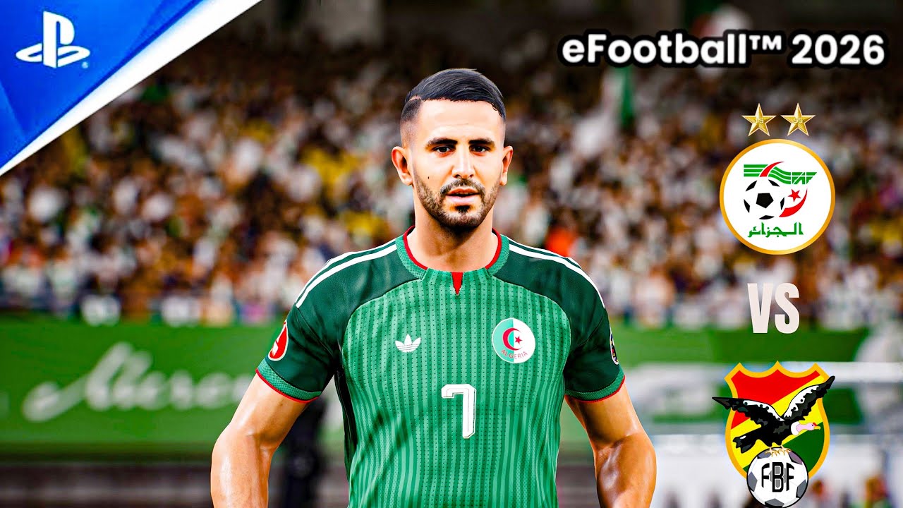 EFOOTBALL 2O26 - Bolivie vs Algérie | Friendly matches 2026 FULL MATCH | PS5™ |