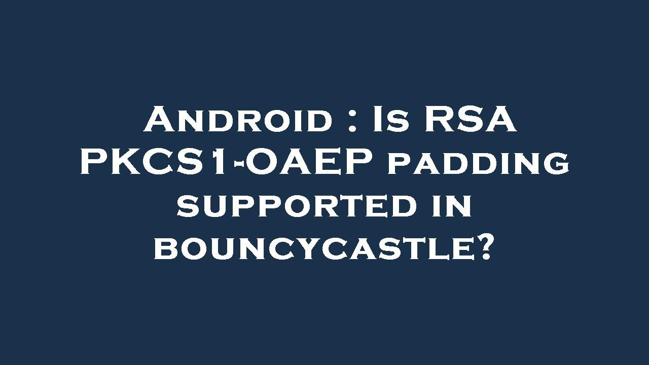 Android Bouncy Castle: RSA PKCS1-OAEP Support?