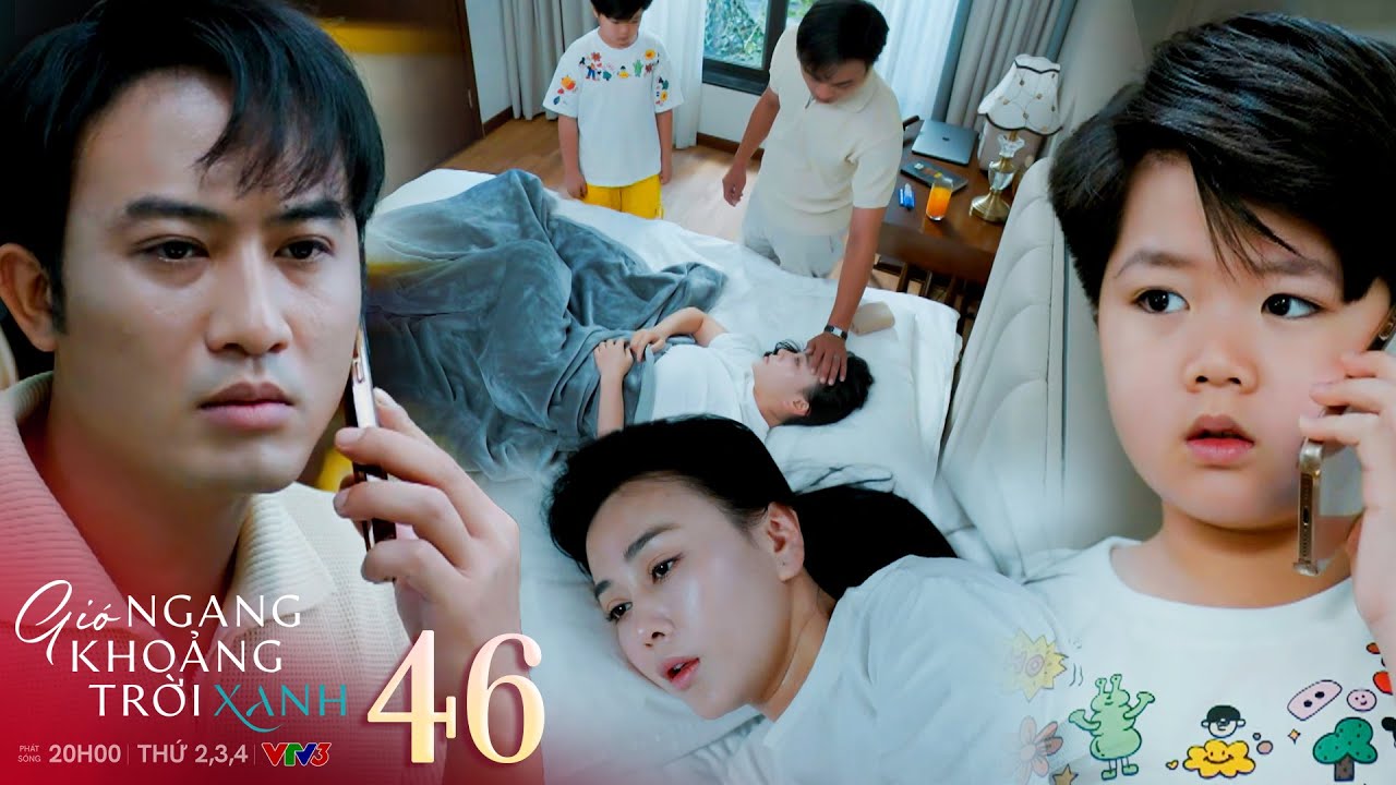 Gió Ngang Trời Xanh Tập 46: Minh Lén Gọi Bố để Làm Lành ❤️