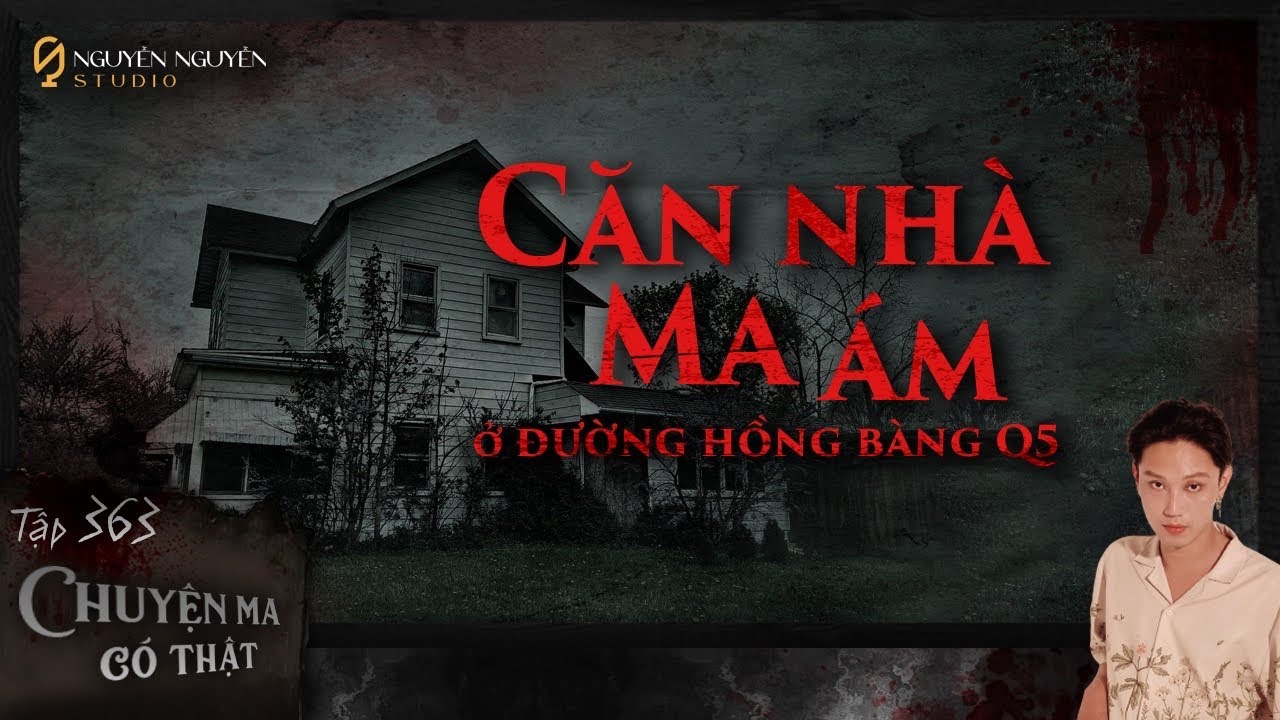 Tập 363: Nhà Ma Ở Hồng Bàng (Quận 5) 👻