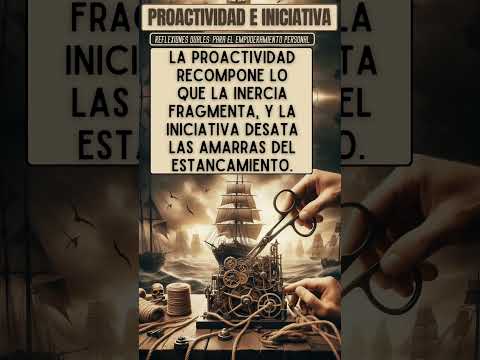 Proactividad E Iniciativa. reflexiones Duales Para El Empoderamiento Personal #frases #shorts #viral