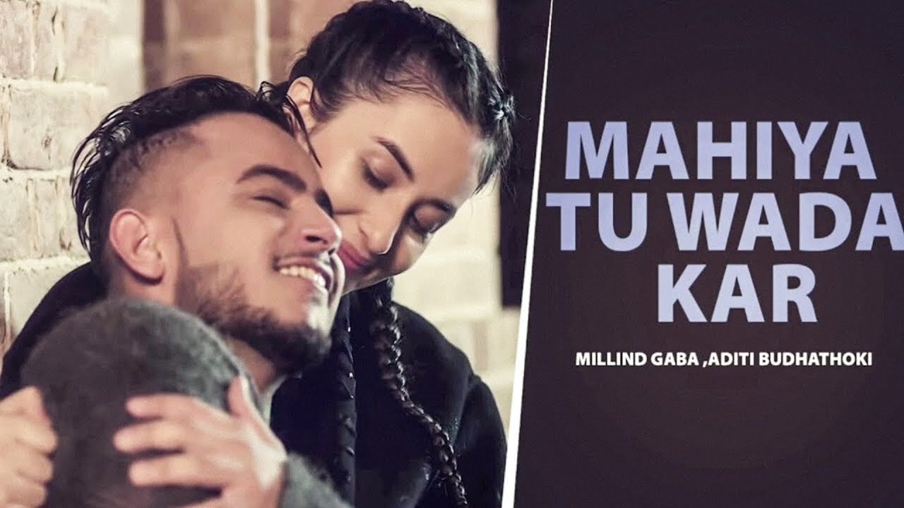 Mahiya Tu Wada Kar 🎶 | HD Punjabi Love Song 2025 | Millind Gaba & Aditi Budhathoki