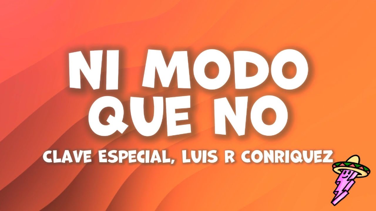 Clave Especial & Luis R Conriquez - Ni Modo Que No 🎶