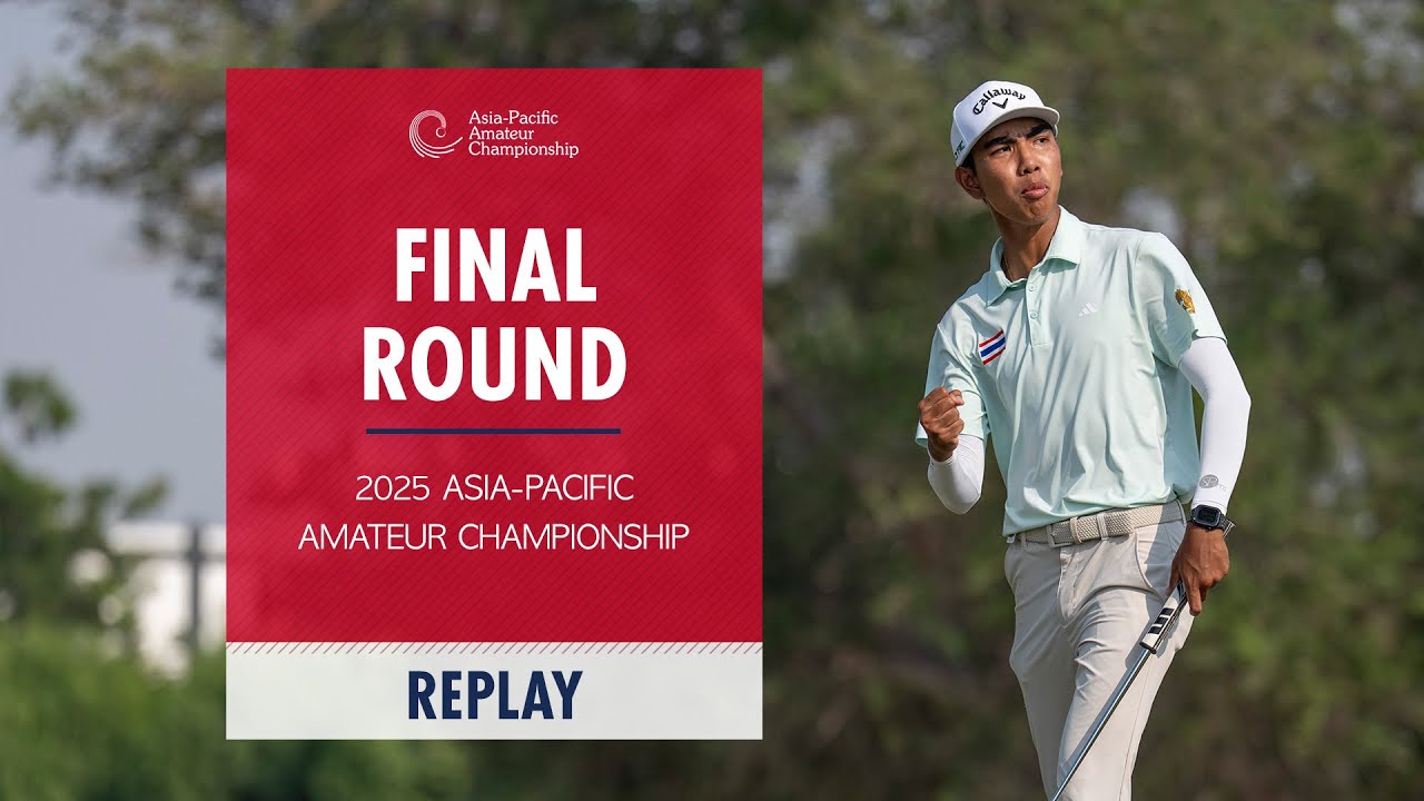 2025 Asia-Pacific Amateur Final Round Replay 🏌️‍♂️