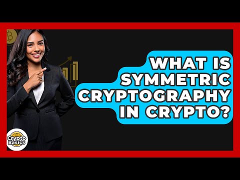 What Is Symmetric Cryptography In Crypto? - CryptoBasics360.com