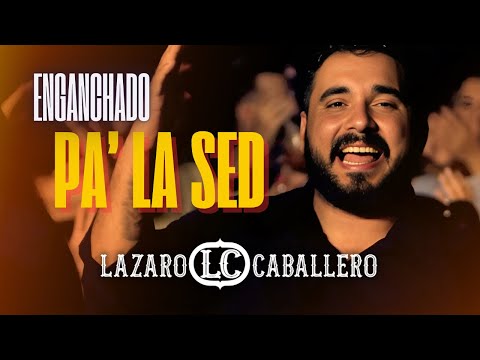 Lázaro Caballero - Enganchado pa' la sed (Video Oficial)