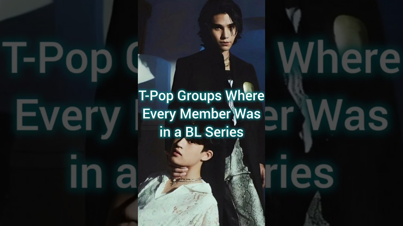 T-Pop Groups Featuring Members in BL Series 🎶