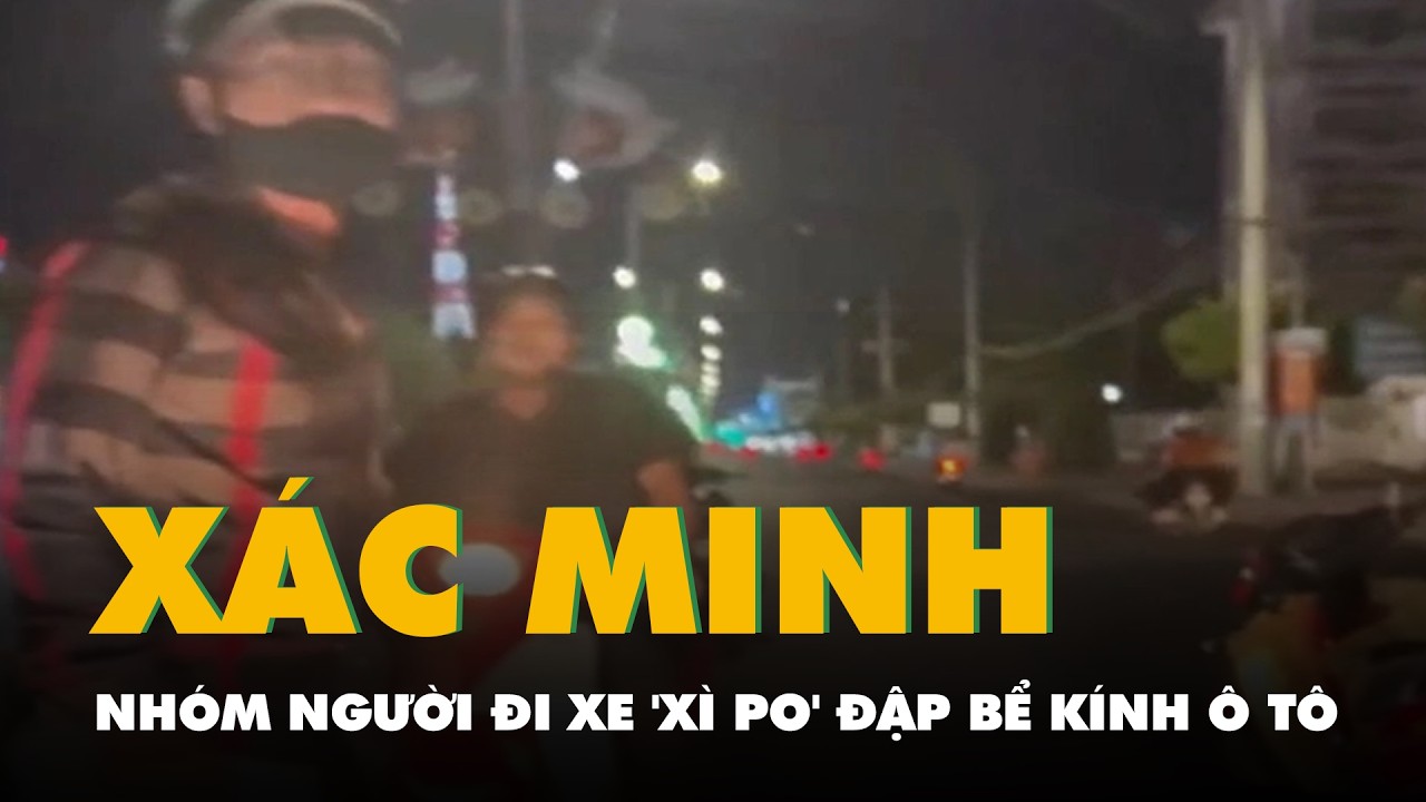 Xác minh nhóm người đập kính ô tô ở Vĩnh Long 🚗