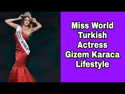 Miss World Turkish Actress & Model ( Gizem Karaca ) Lifestyle | Biography | Net worth | Hobbies ....