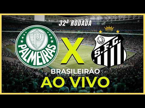 PALMEIRAS X SANTOS | NARRAÇÃO AO VIVO | BRASILEIRÃO (32ª RODADA)