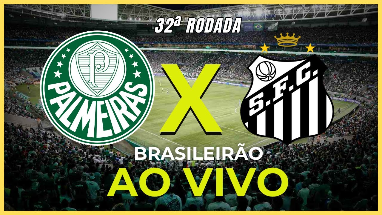 Palmeiras x Santos ao Vivo | Clássico da Saudade pela 32ª Rodada do Brasileirão ⚽