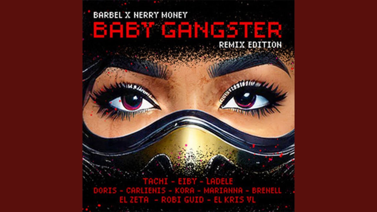 Baby Gangster (Vol 3 Remix) by Barbel, Nerry Money, William Emanuel Bent, El Zeta, Robi Guid, and El Kris VL