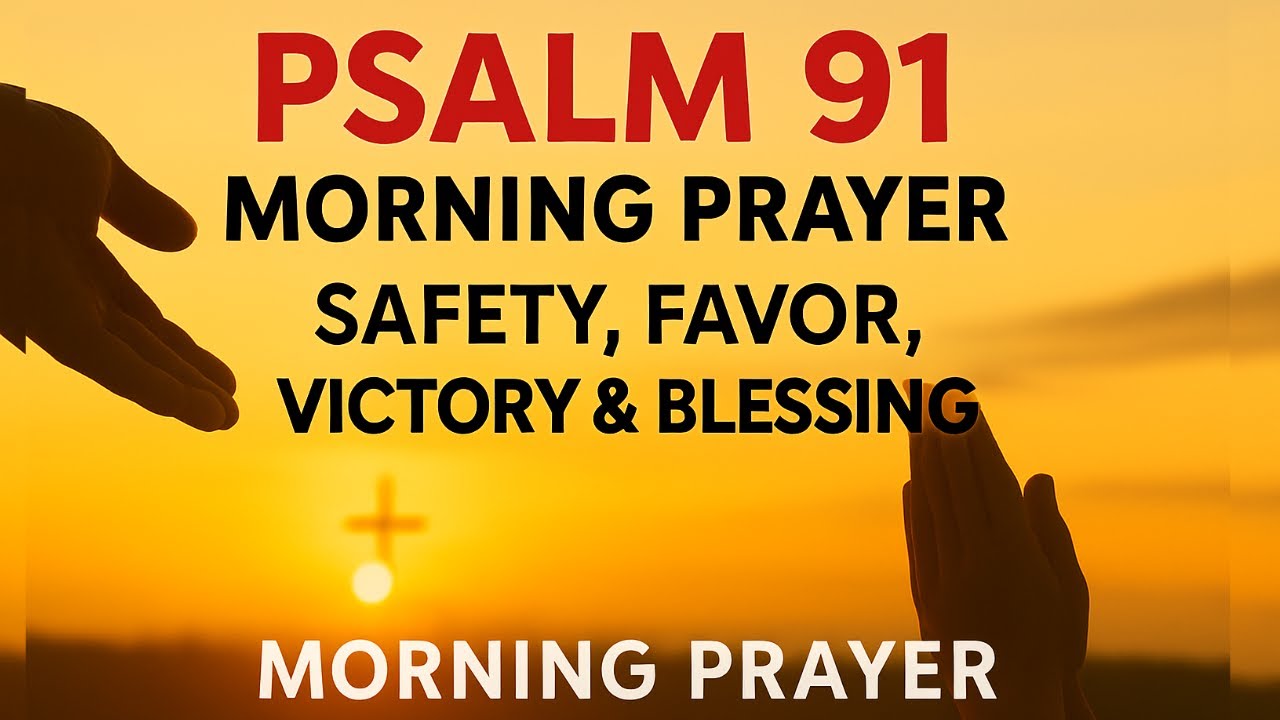 Psalm 91 Morning Prayer for Protection & Blessings ✨