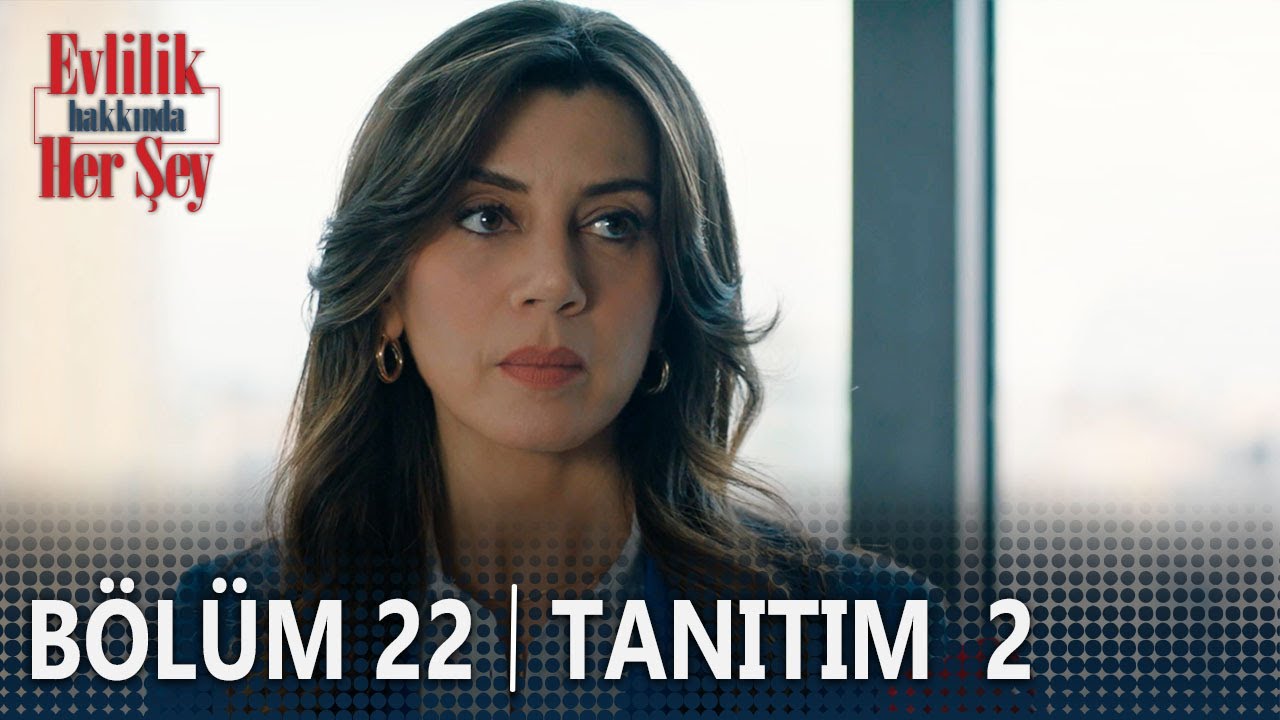 Evlilik Hakkında Her Şey 22. Bölüm Tanıtımı | Heyecan Dorukta! 🎬