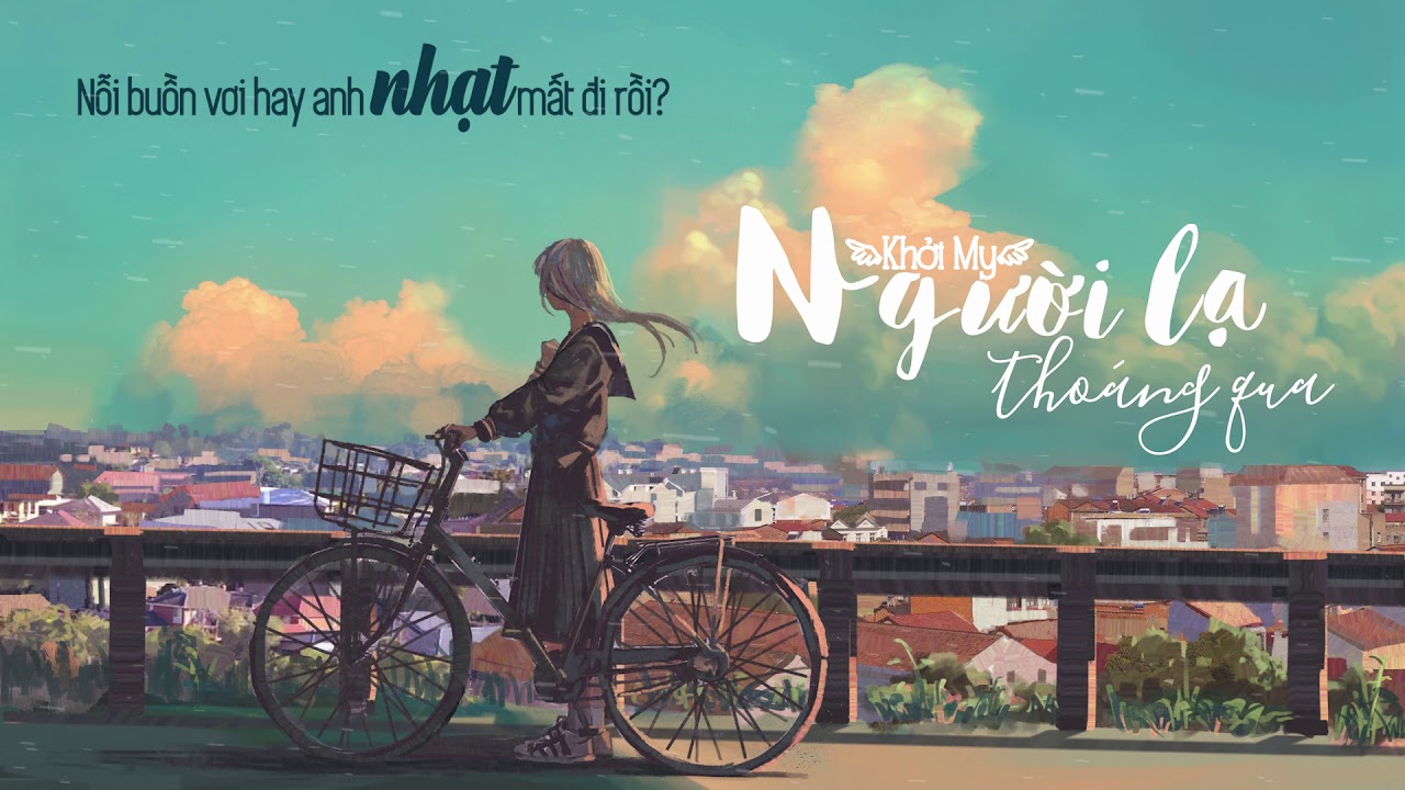 Người Lạ Thoáng Qua - Khởi My | Lyrics 🎶