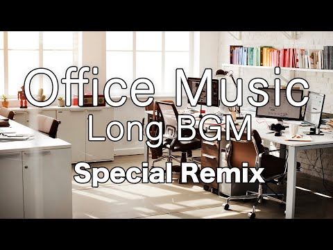 Office Music Long BGM(8h) Special Remix【For Work / Study】Restaurants BGM, Shop BGM