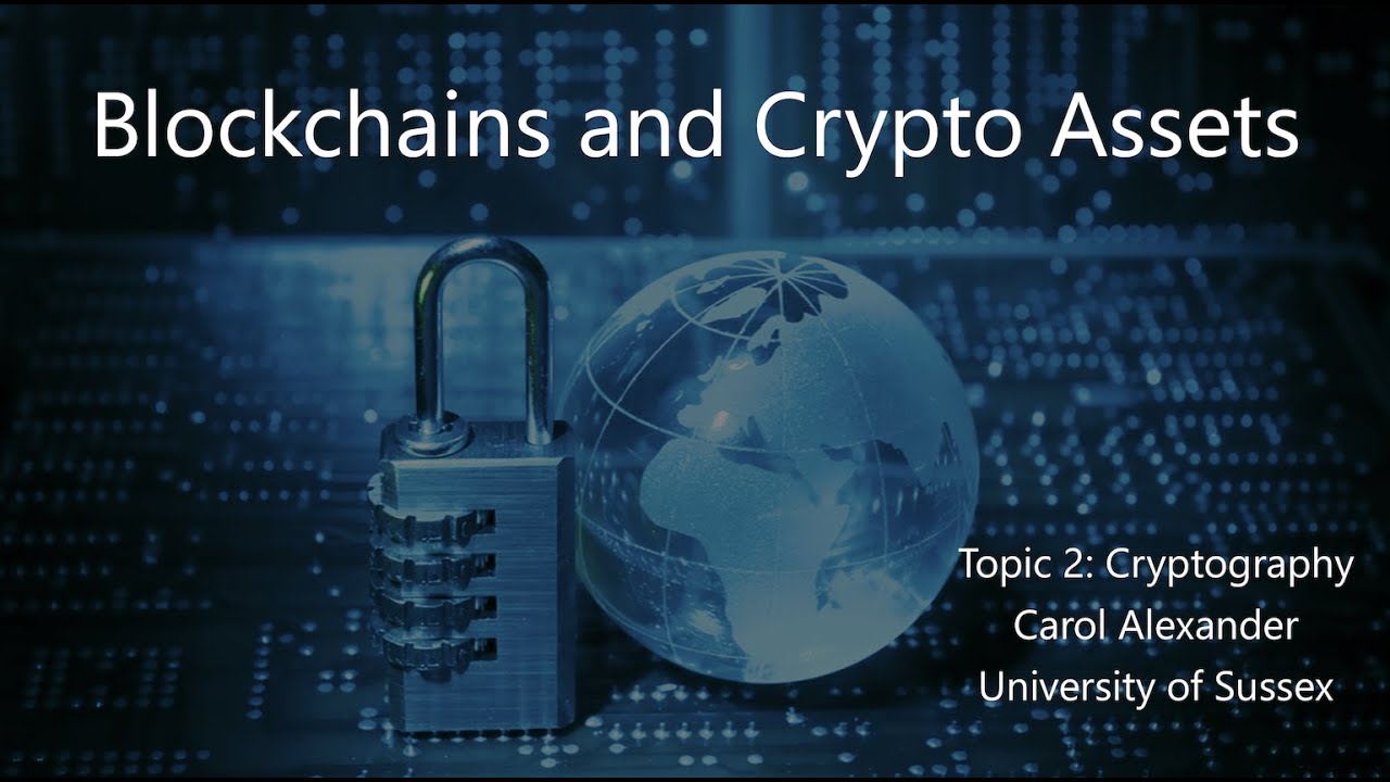 Key Generation and Encryption in Blockchain and Crypto Assets - Lecture 2, CRYPTOGRAPHY, Video 3 of 4