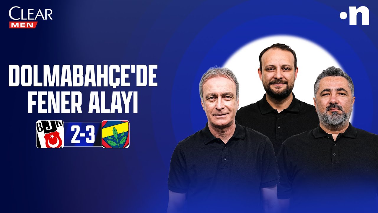 Beşiktaş - Fenerbahçe Maçı Sonu Analizi 🏆 | Önder Özen, Serdar Ali Çelikler ve Onur Tuğrul