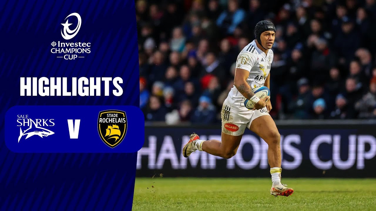 Sale Sharks vs Stade Rochelais | Champions Cup Highlights