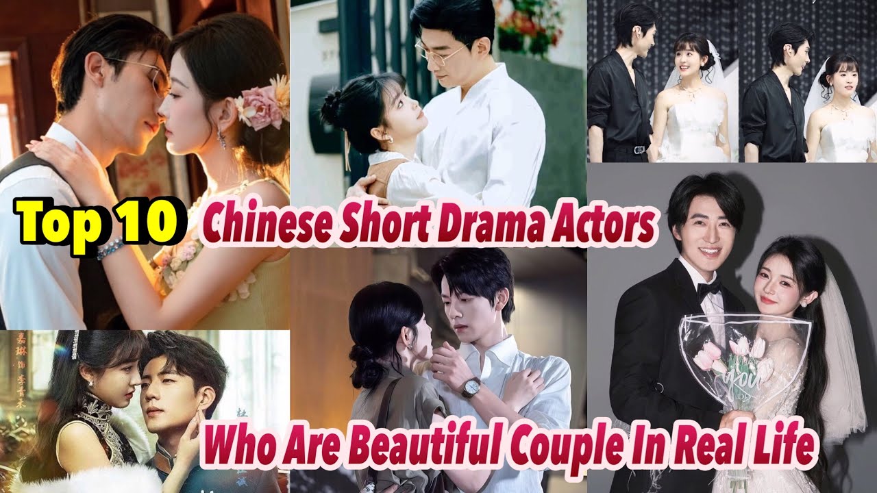 Top 10 Stunning Chinese Short Drama Stars Who Are Real-Life Couples π
