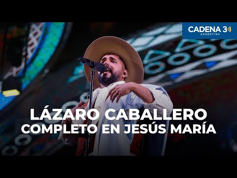 LÁZARO CABALLERO - Recital COMPLETO en Jesús María 2025 | Cadena 3 Argentina