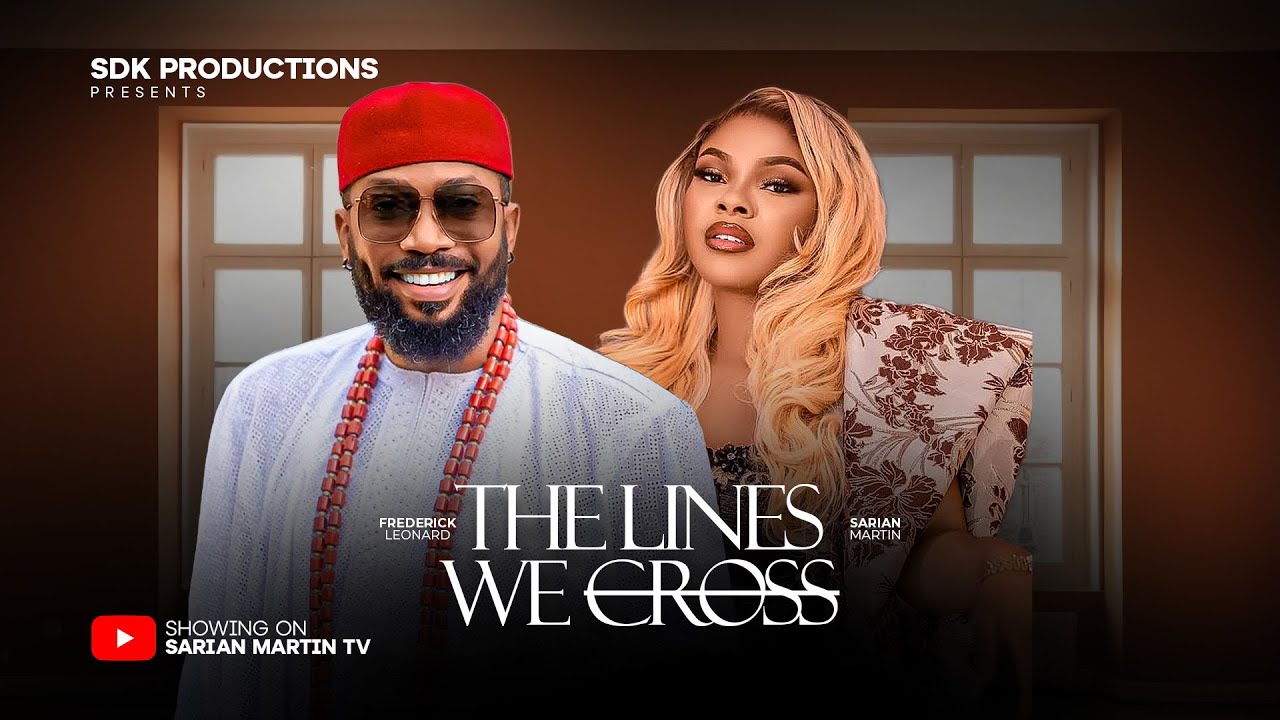 The Lines We Cross (2025) - Nigerian Movie 🎬