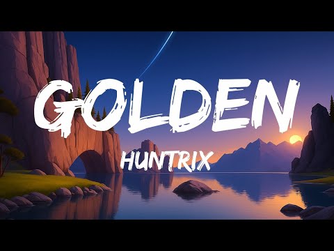 Huntrix - Golden (Lyrics) KPop Demon Hunters