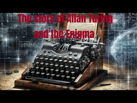 The story of Allan Turing and the Enigma