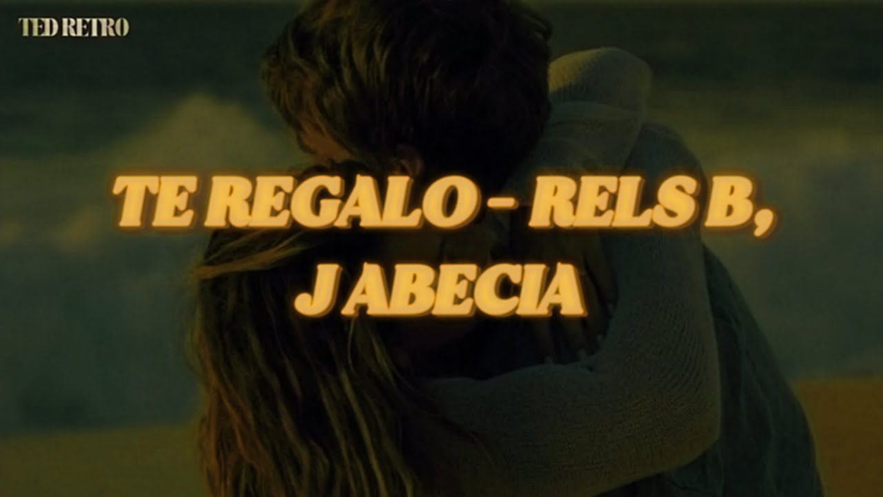 Rels B & J Abecia - Te Regalo Lyrics 🎶