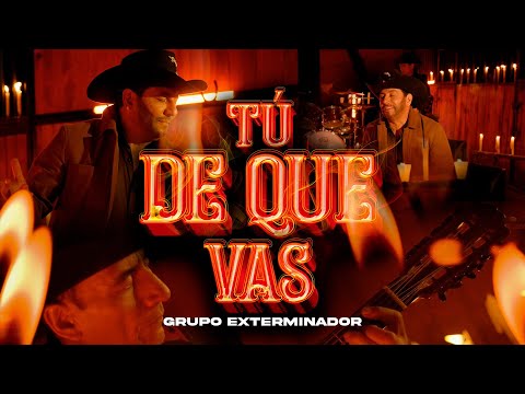 Grupo Exterminador - Tú De Que Vas (Video Oficial)