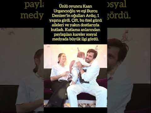 KAAN URGANCIOĞLU VE BURCU DENİZER'İN OĞLU ARDIÇ 1 YAŞINA GİRDİ