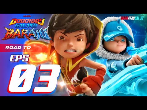Boboiboy Galaxy Baraju Episode 03 - Boboiboy Blaze vs Ice