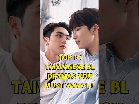 Top 10 Taiwanese bl drama you must watch!❤️#shorts #bl #blshorts