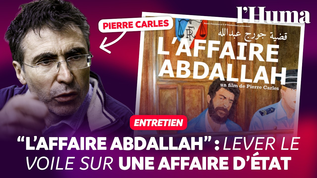 « L’affaire Abdallah » : lever le voile sur une affaire d'État - Avec le réalisateur Pierre Carles