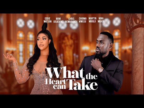 WHAT THE HEART CAN TAKE - Eddie Watson, Mimi Orjiekwe, Chioma Nwosu