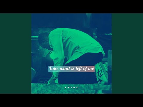 Take What Is Left of Me