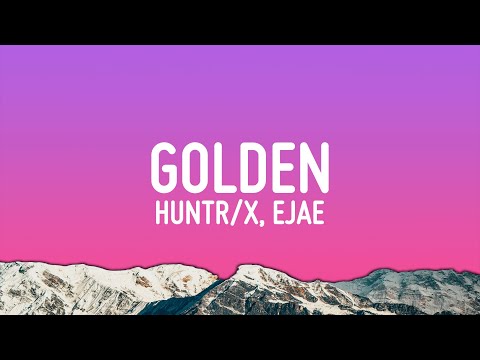 HUNTR/X - Golden (Lyrics) ft. EJAE · AUDREY NUNA · REI AMI