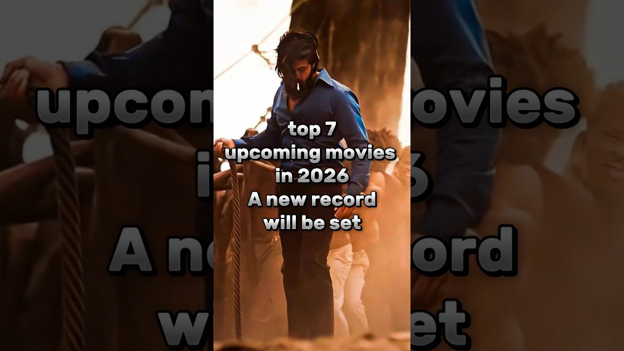 top 7 upcoming movies in 2026 A new record will be set β€π€π#shorts ,dragon π€« salaar 2 π toxic π₯