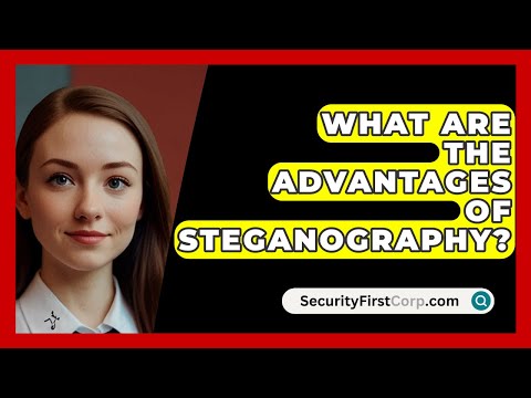 What Are The Advantages Of Steganography? - SecurityFirstCorp.com