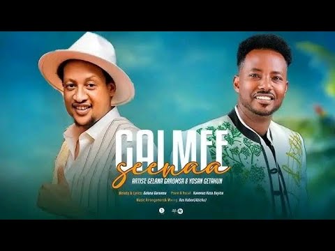 Gelana Garomsa & Yosan Getahun - GALMEE SEENAA 🎶