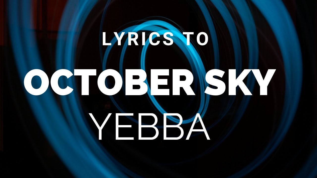 October Sky by Yebba Lyrics 🎶