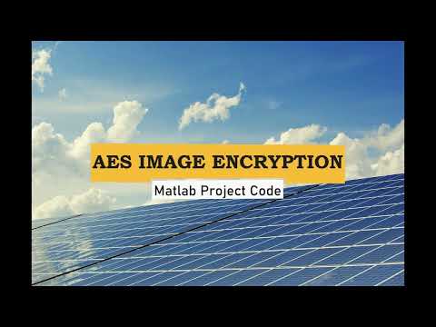 Image Encryption Using AES Algorithm | With Source Code | Matlab Project AES Image Encryption