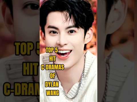 Top 5 Must-Watch Dramas of Dylan Wang | Every Asian Drama Lover’s Dream! 💖