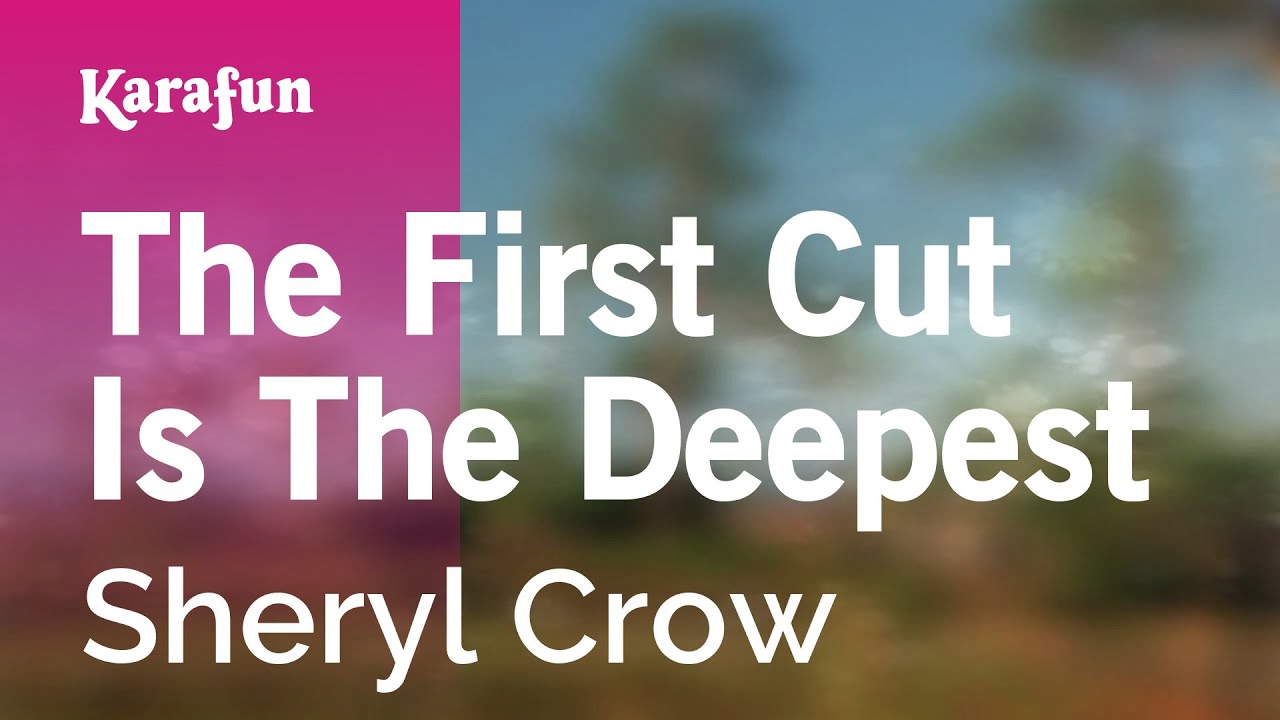 The First Cut Is the Deepest - Sheryl Crow Karaoke 🎤