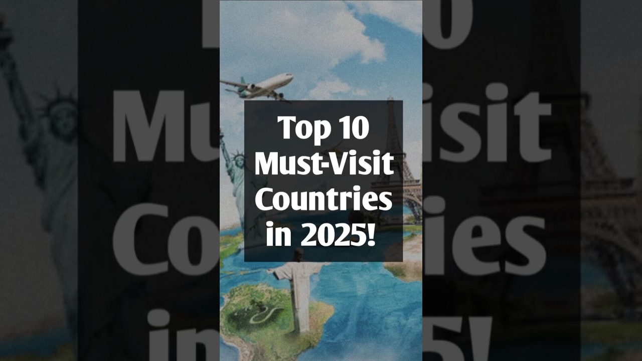 Top 10 Countries to Visit in 2025 ✈️