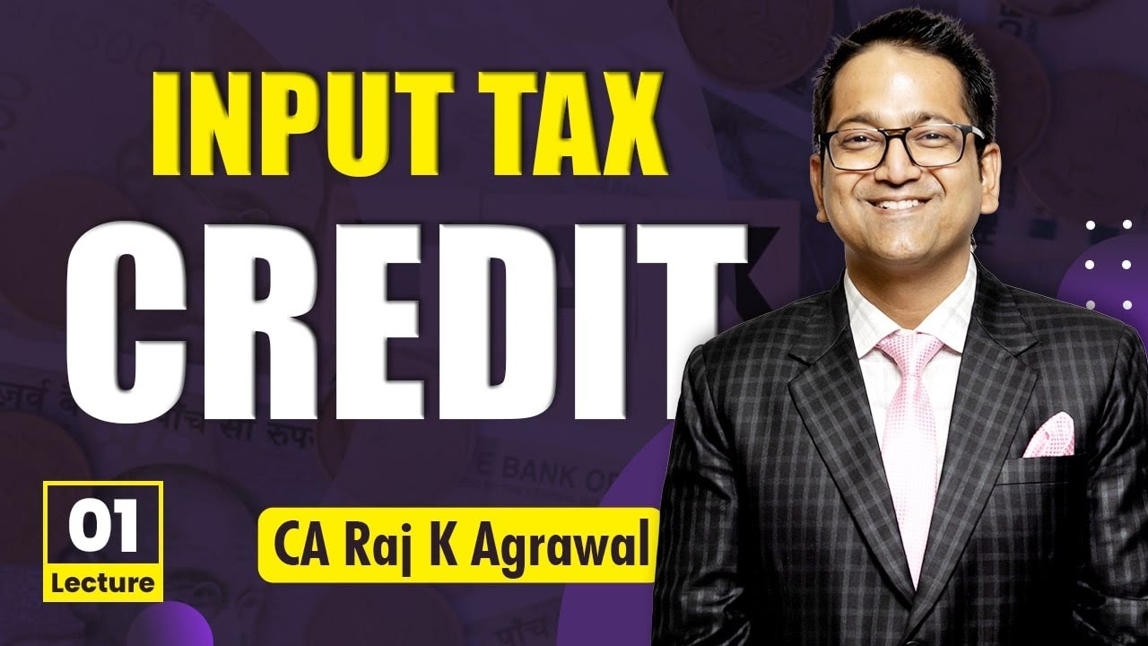 36. Input Tax Credit (ITC) in GST: Overview & Utilization
