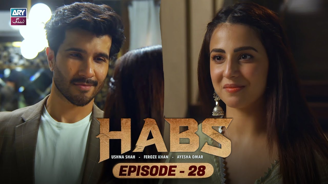 Habs Episode 28 | Ushna Shah & Feroze Khan | ARY Zindagi