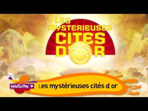 LES MYSTÉRIEUSES CITES D'OR - La chanson du générique de ton dessin animé de TéléTOON+
