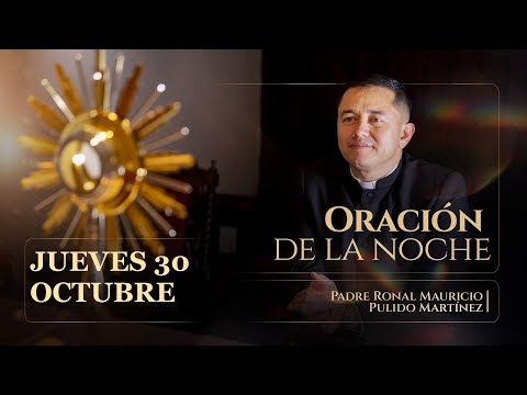 ORACIÓN DE LA NOCHE JUEVES 30 DE OCTUBRE  2025